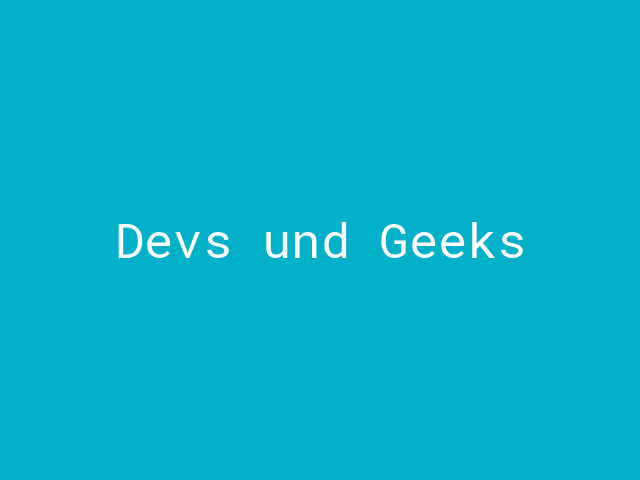Devs und Geeks