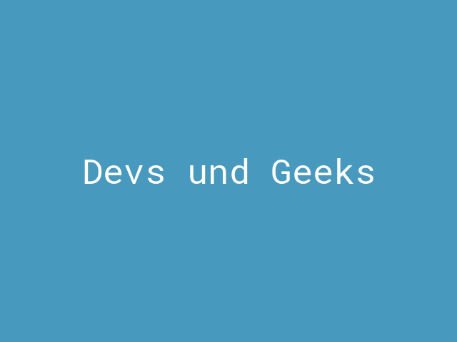 Devs und Geeks