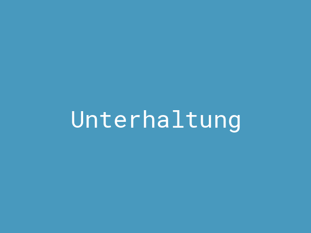 Unterhaltung