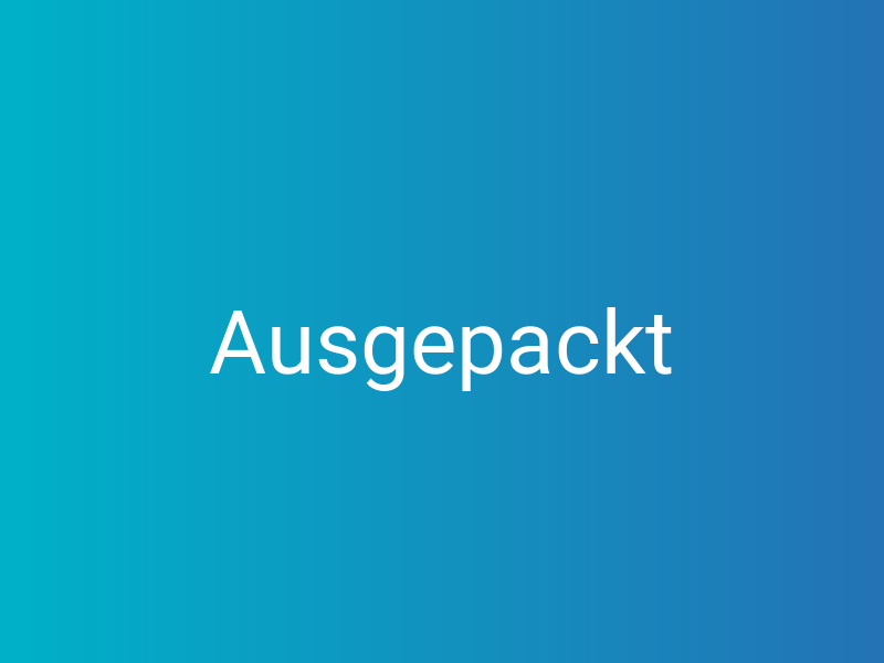 Ausgepackt