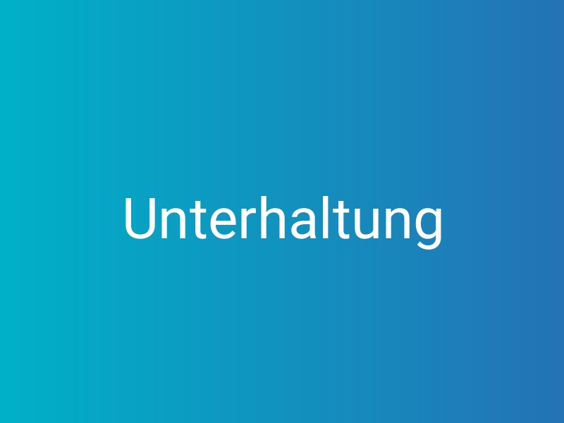 Unterhaltung